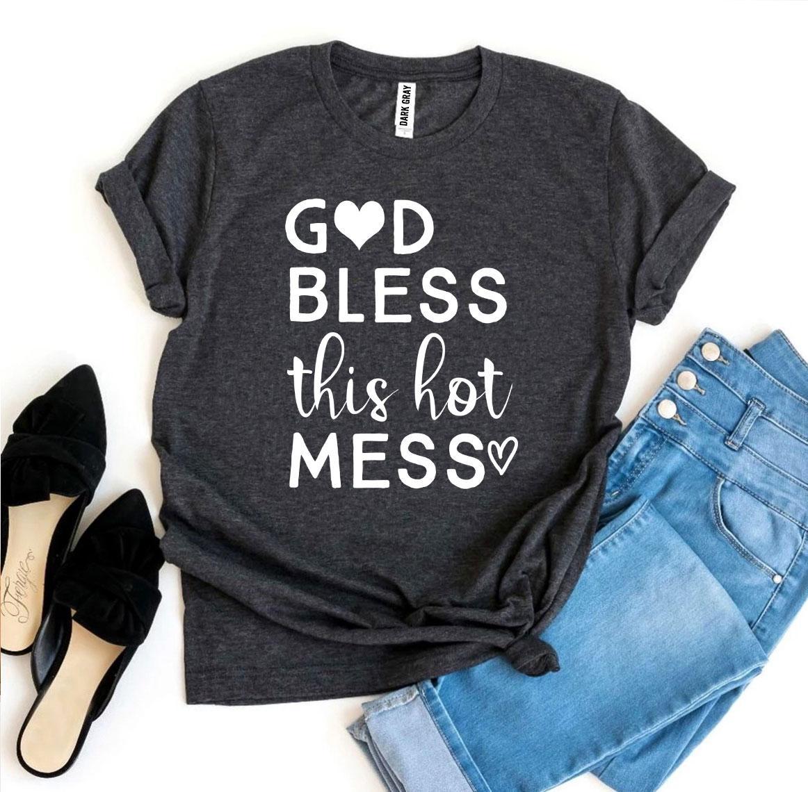 God Bless This Hot Mess - T-Shirt